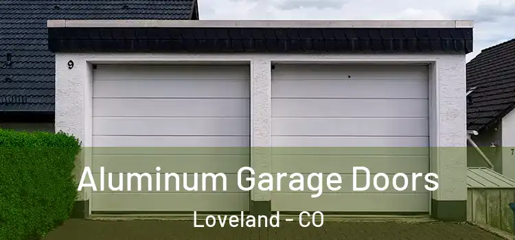  Aluminum Garage Doors Loveland - CO