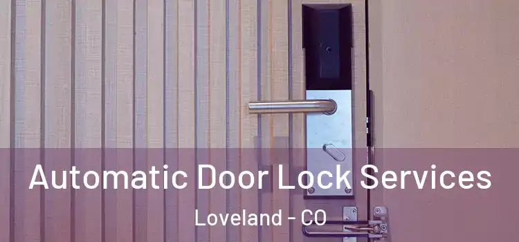  Automatic Door Lock Services Loveland - CO