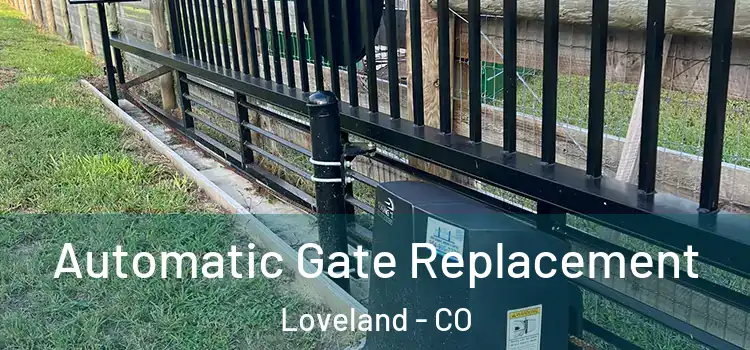 Automatic Gate Replacement Loveland - CO