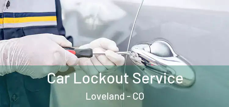 Car Lockout Service Loveland - CO