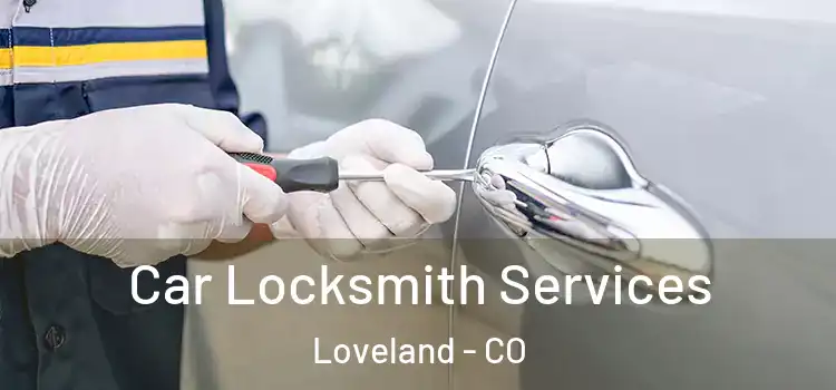  Car Locksmith Services Loveland - CO