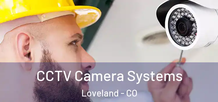 CCTV Camera Systems Loveland - CO