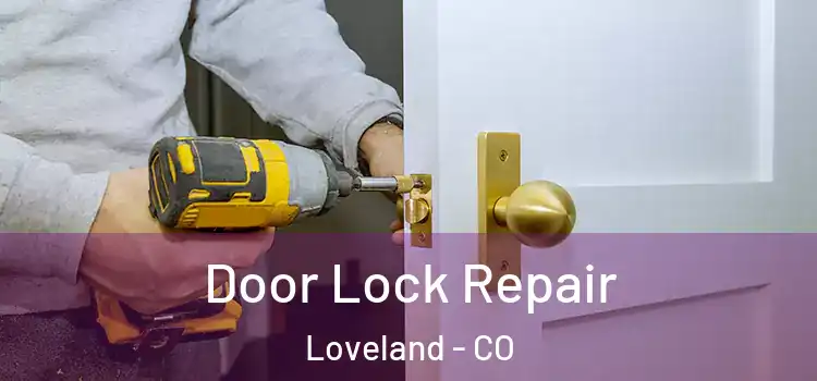 Door Lock Repair Loveland - CO
