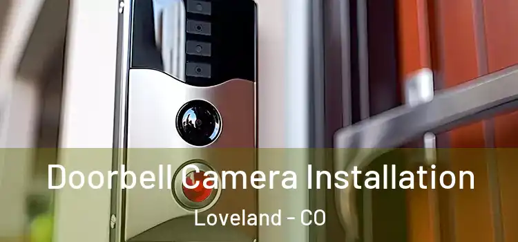  Doorbell Camera Installation Loveland - CO