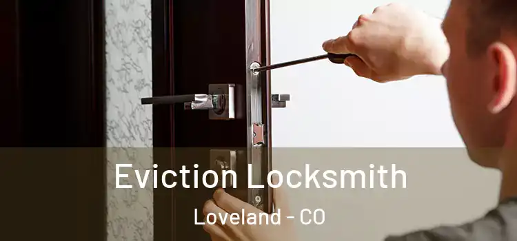  Eviction Locksmith Loveland - CO