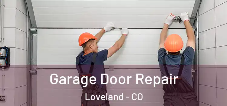  Garage Door Repair Loveland - CO