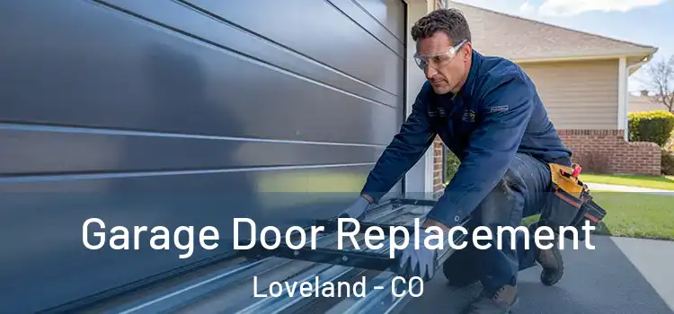  Garage Door Replacement Loveland - CO