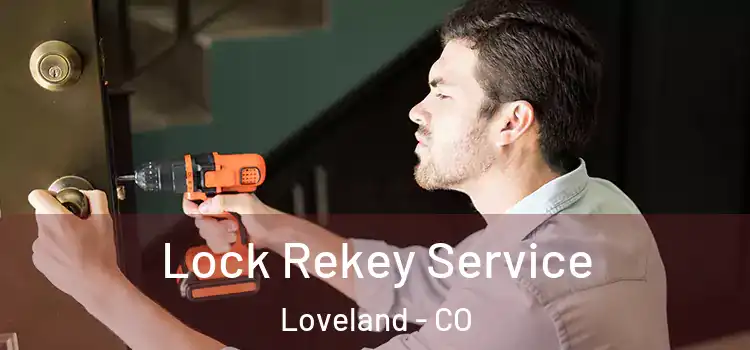 Lock Rekey Service Loveland - CO