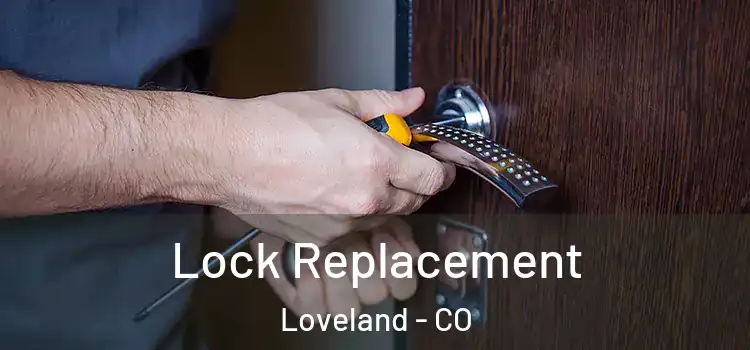 Lock Replacement Loveland - CO