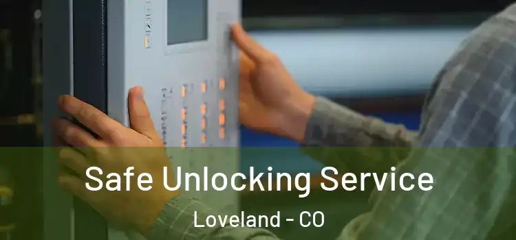 Safe Unlocking Service Loveland - CO