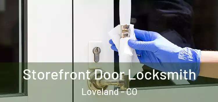  Storefront Door Locksmith Loveland - CO