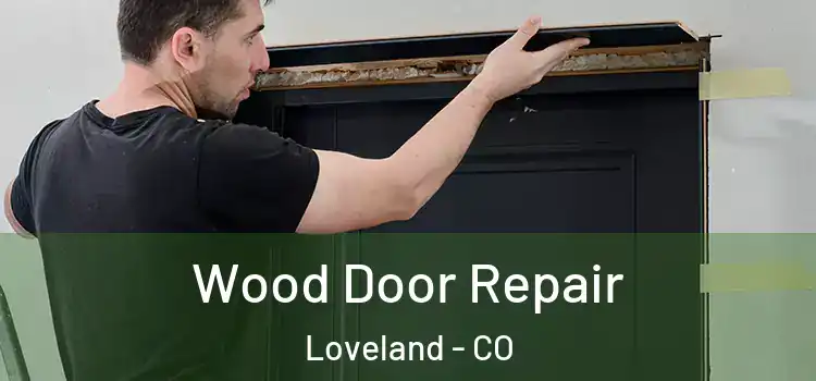 Wood Door Repair Loveland - CO